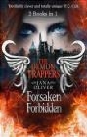 The Demon Trappers: Forsaken / Forbidden Bind-up Jana Oliver