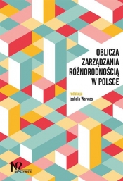 Oblicza zarządzania różnorodnością w Polsce - Warwas Izabela (red.)