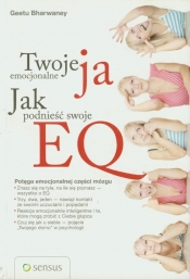 Twoje emocjonalne ja Jak podnieść swoje EQ