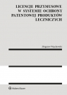 Licencje przymusowe w systemie ochrony patentowej produktów leczniczych Zbigniew Więckowski