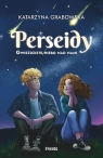 Gwieździste niebo nad nami. Tom 1: Perseidy Perseidy Katarzyna Grabowska