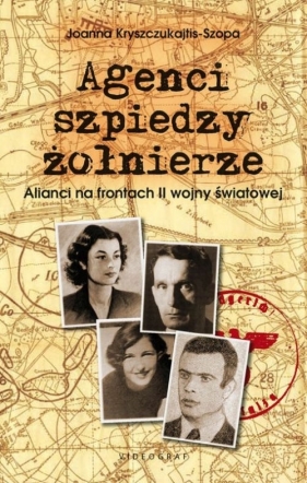 Agenci szpiedzy żołnierze - Kryszczukajtis-Szopa Joanna