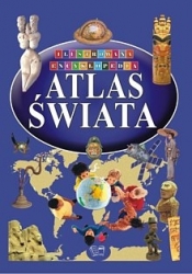 ATLAS ŚWIATA ILUSTROWANA ENCYKLOPEDIA TW - Opracowanie zbiorowe