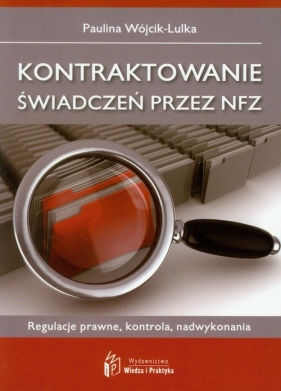 Kontraktowanie świadczeń przez NFZ - Wójcik-Lulka Paulina