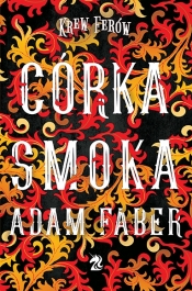 Krew Ferów. Tom 3. Córka smoka - Adam Faber