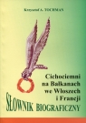 Cichociemni na Bałkanach we Włoszech i Francji Słownik biograficzny Krzysztof A. Tochman