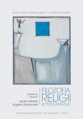 Filozofia religii - Jacek Hołówka, Bogdan Dziobkowski