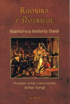 Kronika z Roskilde. Najstarsza historia Danii - Artur Foryt