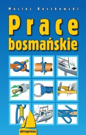 Prace bosmańskie - Maciej Roszkowski