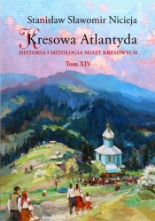 Kresowa Atlantyda T.14 - Nicieja Stanisław Sławomir