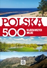 Polska 500 najciekawszych miejsc Bąk Jolanta, Ressel Ewa