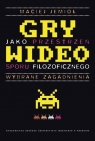 Gry wideo jako przestrzeń sporu filozoficznego Maciej Jemioł