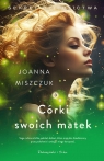 Córki swoich matek. Sekret dziedzictwa  (Duże Litery) Joanna Miszczuk