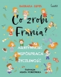 Co zrobi Frania? Asertywność. Współpraca. Życzliwość - Barbara Supeł