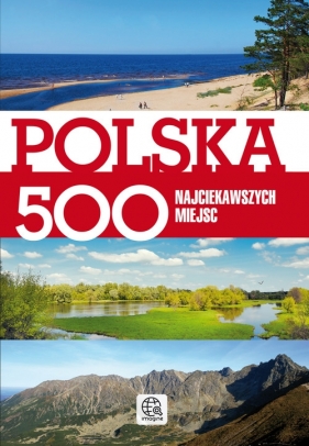 Polska 500 najciekawszych miejsc - Jolanta Bąk, Ewa Ressel