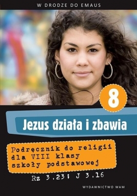 Jezus działa i zbawia. Podręcznik do klasy 8 szkoły podstawowej (Uszkodzona okładka) - Zbigniew Marek