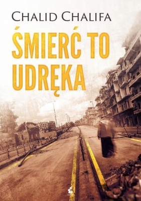 Śmierć to udręka - Chalid Chalifa