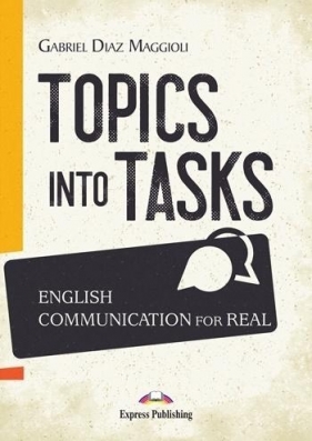 Topics Into Tasks: English Communication For Real - Gabriel Diaz Maggioli