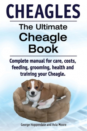Cheagles. The Ultimate Cheagle Book. Complete manual for care, costs, feeding, grooming, health and training your Cheagle dog. - Hoppendale Geroge