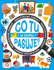 Co tu pasuje? W domu - Opracowanie zbiorowe