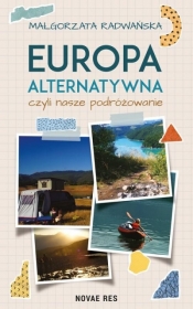 Europa alternatywna, czyli nasze podróżowanie - Małgorzata Radwańska