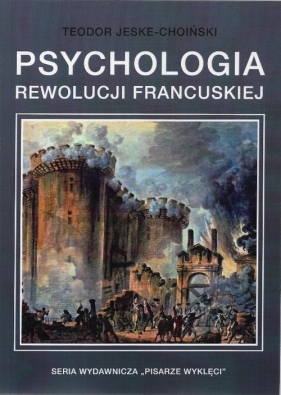 Psychologia rewolucji francuskiej - Jeske-Choiński Teodor