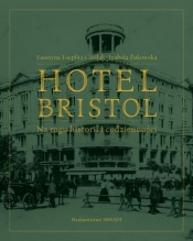 Hotel Bristol Na rogu historii i codzienności - Żukowska Izabela, Toeplitz-Cieślak Faustyna