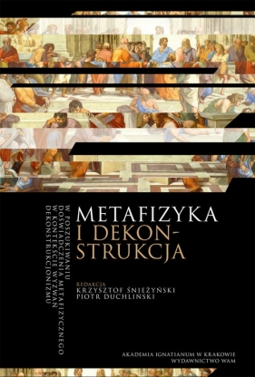 Metafizyka i dekonstrukcja - Śnieżyński Krzysztof, Duchliński Piotr