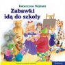 101 bajek - Zabawki idą do szkoły Katarzyna Najman