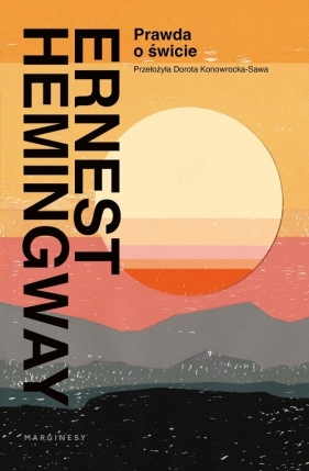 Prawda o świcie - Ernest Hemingway