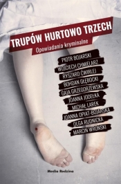 Trupów hurtowo trzech - Piotr Bojarski, Joanna Jodełka, Ryszard Ćwirlej, Gaja Grzegorzewska
