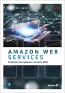 Amazon Web Services Podstawy korzystania z chmury AWS Wilkins Mark