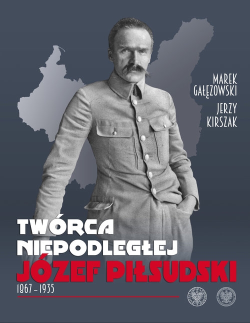 Twórca Niepodległej Józef Piłsudski 1867-1935 (Uszkodzona okładka)