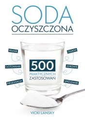 Soda Oczyszczona - 500 praktycznych zastosowań. Wyd 2 - Vicky Lansky
