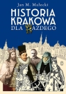 Historia Krakowa dla każdego Jan M. Małecki