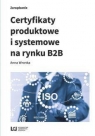 Certyfikaty produktowe i systemowe na rynku B2B Anna Wronka