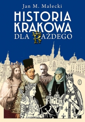 Historia Krakowa dla każdego - Jan Małecki