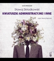 Kwiatuszki administracyjne i inne audiobook - Sławoj Składowski
