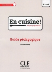 En cuisine! Niveaux A1/A2 Guide pédagogique