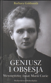 Geniusz i obsesja Wewnętrzny świat Marii Curie