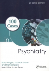 100 Cases in Psychiatry - Wright Barry, Dave Subodh, Dogra Nisha