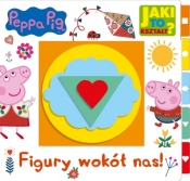 Jaki to kształt? Peppa Pig. Figury wokół nas! - Opracowanie zbiorowe