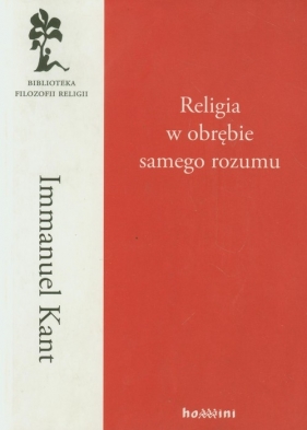 Religia w obrębie samego rozumu - Kant Immanuel