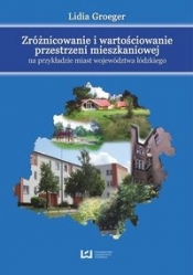 Zróżnicowanie i wartościowanie przestrzeni mieszkaniowej na przykładzie miast województwa łódzkiego