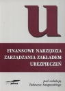 Finansowe narzędzia zarządzania zakładem ubezpieczeń  Sangowski Tadeusz (red.)