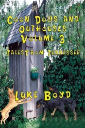 Coon Dogs and Outhouses Volume 3 Tales from Tennessee