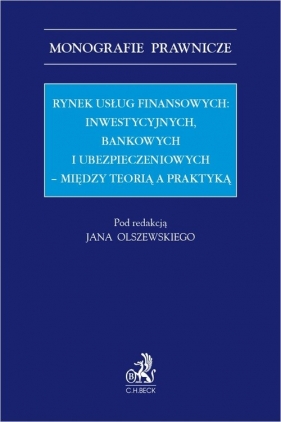 Rynek usług finansowych: inwestycyjnych, bankowych i ubezpieczeniowych - między teorią a praktyką