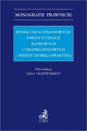 Rynek usług finansowych: inwestycyjnych, bankowych i ubezpieczeniowych - między teorią a praktyką