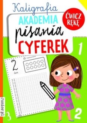 Akademia pisania cyferek. Kaligrafia - Opracowanie zbiorowe