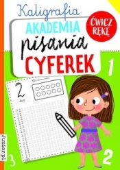 Akademia pisania cyferek. Kaligrafia - Opracowanie zbiorowe